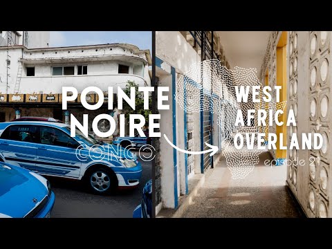First Impressions of the CONGO - Point Noire - West Africa Overland Episode 21