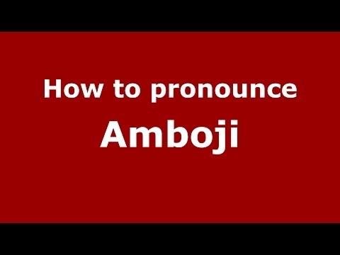 How to pronounce Amboji
