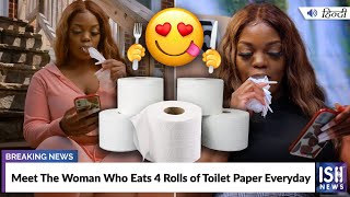 Meet The Woman Who Eats 4 Rolls of Toilet Paper Everyday
