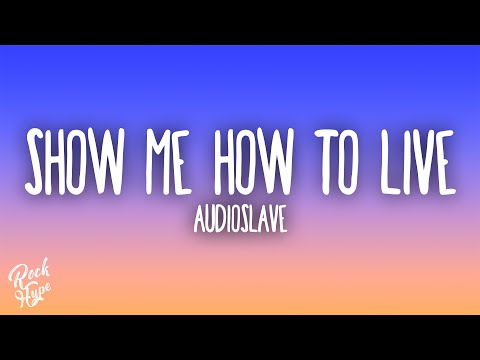 Audioslave - Show Me How to Live