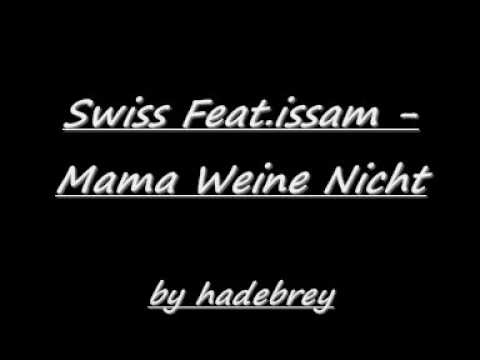 Swiss Feat Issam Mama Weine Nicht