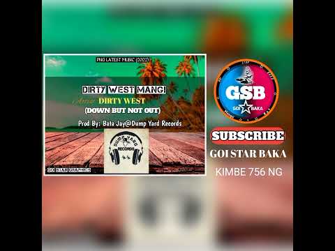 TITLE:DIRTY WEST MANGI ( DOWN BUT NOT OUT) 2022 ARTIST: DIRTY WEST PROD BY: BATA JAY@DUMP YARD RECOR