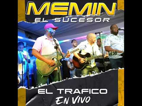Memin El Sucesor - El Trafico En Vivo 2022