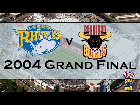 2004 Super League Grand Final - Leeds Rhinos vs Bradford Bulls