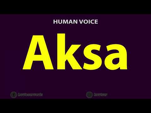 How to Pronounce Aksa