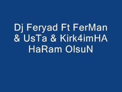 Dj Feryad Ft FerMan & UsTa & Kirk4imHA  HaRam OlsuN