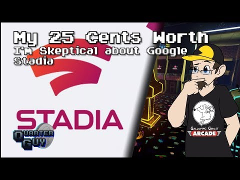 My 25 Cents Worth 3/24/2019 - I'm Skeptical About Google Stadia