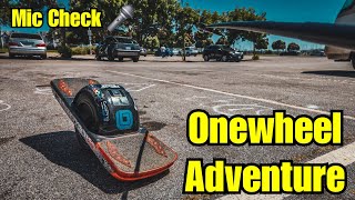 Mic Check 1, 2 - Onewheel Adventure
