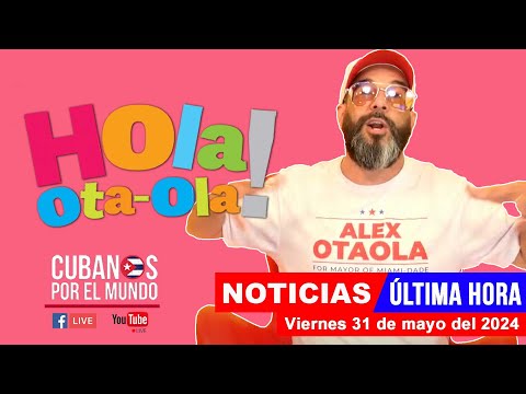 Alex Otaola en vivo, últimas noticias de Cuba - Hola! Ota-Ola (viernes 31 de mayo del 2024)