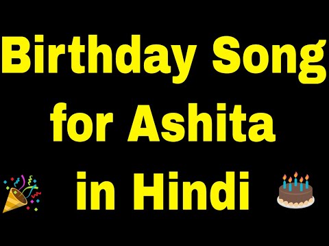 Birthday Song for Ashita - Happy Birthday Song for Ashita