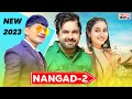 NANGAD New Haryanvi Songs Haryanvi 2022 Surender Romio Pranjal Dahiya Sandeep Fouji Haryanvi