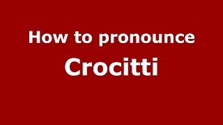 How to pronounce Crocitti