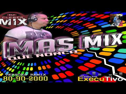 DJ CLEBER MIX, Mas Mix Que Nunca, VERSÕES REMIX 80 90 2000