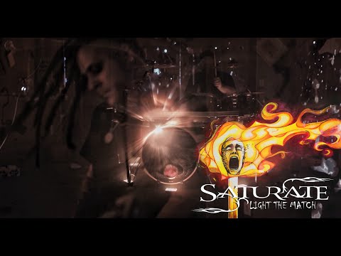 Saturate  - Light The Match [Official Music Video]
