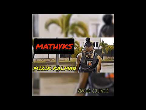 MATHYKS - MIZIK KALMAN (PROD BY GUIVO) 2020