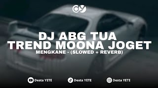 Download lagu INI YANG KALIAN CARI!! DJ ABG TUA TREND MOONA JOGET MENGKANE (SLOWED & REVERB) mp3