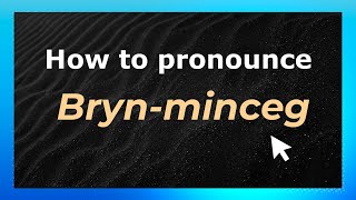 How to pronounce Bryn-Minceg