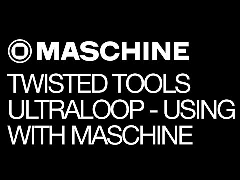 NI Maschine - Using ULTRALOOP from Twisted Tools with NI Maschine - How To Tutorial