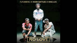 No Love - Mark Battles Ft. Futuristic & King Los (Audio)