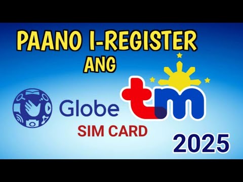 PAANO I REGISTER ANG GLOBE AT TM SIM CARD 2025 | HOW TO REGISTER GLOBE AND TM SIM CARD 2025