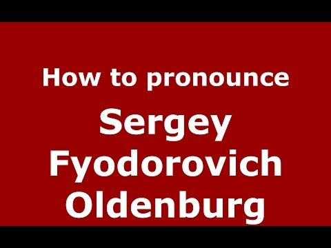 How to pronounce Sergey Fyodorovich Oldenburg (Russian/Russia) - PronounceNames.com