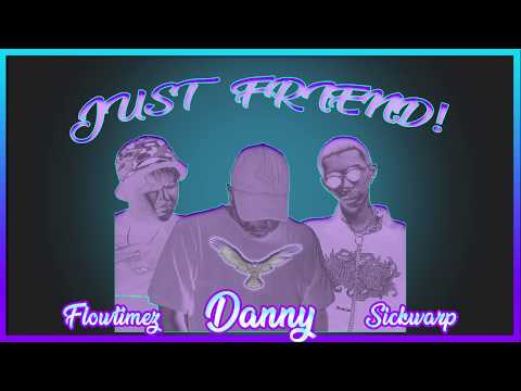 DANNY XXV - Just Friends [ Official Audio ] Feat.SICKWARP & FLOWTIMEZ