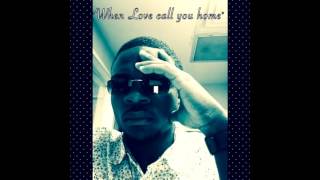 When Love Calls You Home..Youtube