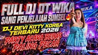 Download lagu FULL DJ OT WIKA SANG PENJELAJAH SUMSEL 🔥 DJ DEVI KITTY KOREA 🔥 PARTY ACARA BEBAS PALING PECAH 🔥 mp3