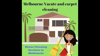 Why to Choose Melbourne Vacate and Carpet Cleaning for house cleaning services?