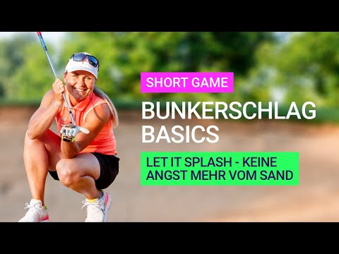 Short Game: Die Bunkerschlag Basics - Let it Splash, keine Angst mehr vom Sand