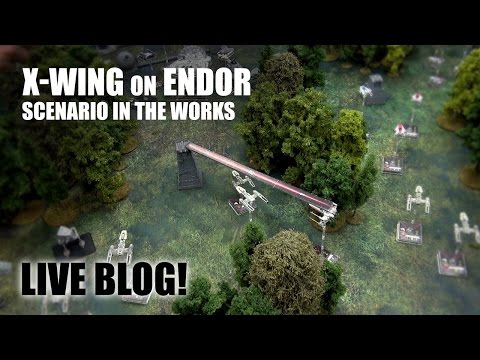 Live Blog: X Wing on Endor #8 - Developing the Scenario Rules