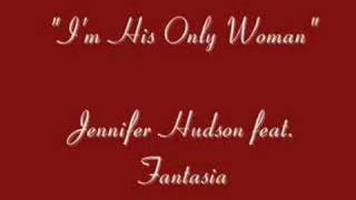"I'm His Only Woman" Jennifer Hudson feat. Fantasia