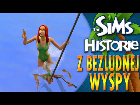 THE SIMS HISTORIE Z BEZLUDNEJ WYSPY #1 ROZBITEK