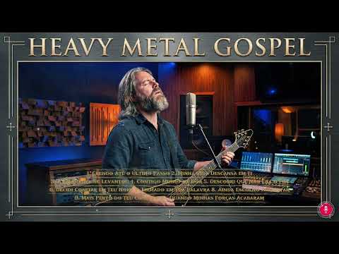 FIRMES ATÉ O FIM – Heavy Metal Gospel Ballads de Esperança, Confiança e Louvor