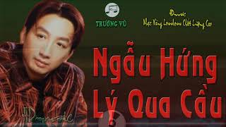 Download lagu NGẪU HỨNG LÝ QUA CẦU - TRƯỜNG VŨ - HDMUSIC NHẠC LOSSLESS CHẤT LƯỢNG CAO mp3