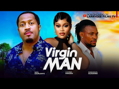 VIRGIN MAN - Mike Ezuruonye, Chioma Nwaoha, Emmanuel Olekanma - 2025 New Movies
