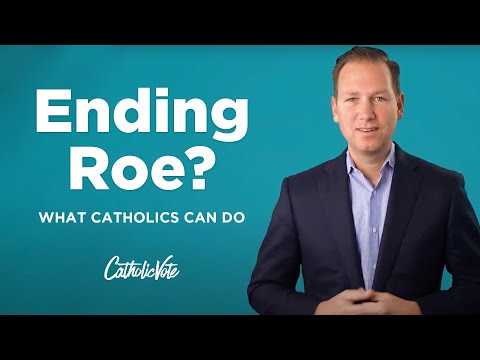 Ending Roe? What Catholics Can Do