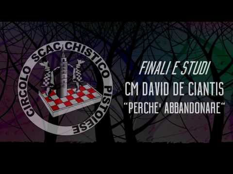 Finali e Studi Scacchi - David de Ciantis - "Perché Abbandonare"