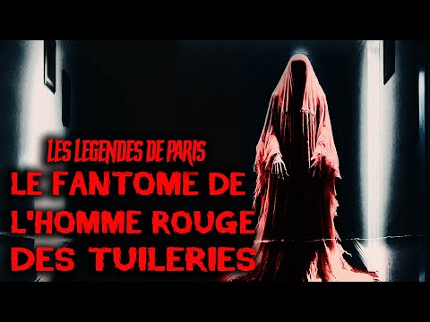 LES LEGENDES DE PARIS  : LE FANTOME DE L'HOMME ROUGE  #fantome #histoire #documentaire #paris