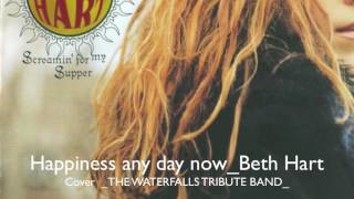 "The Waterfalls"  TRIBUTE BAND Beth Hart - " HAPPINESS ANY DAY NOW"