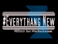X2Ceezy "Everythang New" ft.Kia Shine