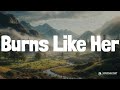 Burns Like Her Lyrics Randall King Heart Radio