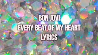 Bon Jovi ~ Every Beat of my Heart ♡lyrics♡