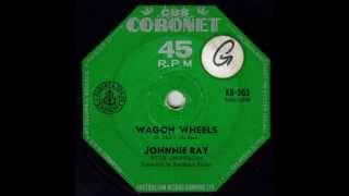 Johnnie Ray - Wagon Wheels (Original Mono 45)