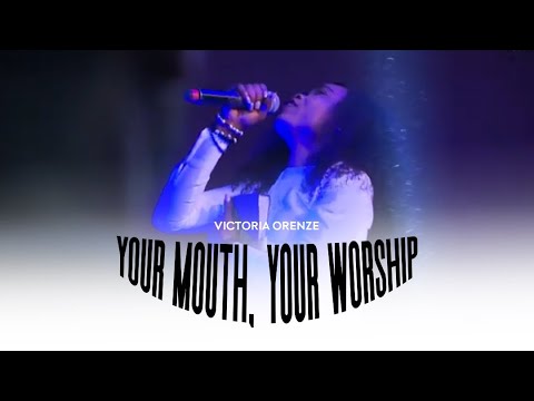 VICTORIA ORENZE - YOUR MOUTH, YOUR WORSHIP