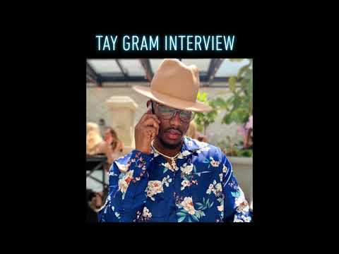 Tay Gram Interview