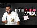 Apna Period Aayega | Stand Up Comedy by Dakshit Mathur | Hindi DEFAULT Thumbnail