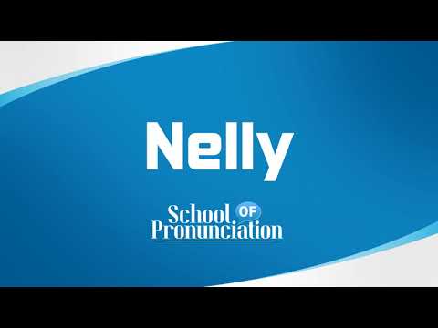 Learn How To Pronounce Nelly