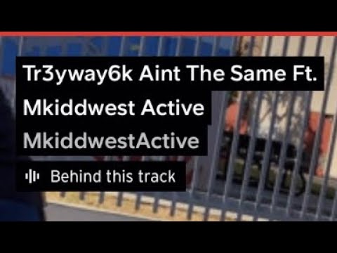 Tr3yway6k - ain’t the same ( ft . Mkiddwestactive)