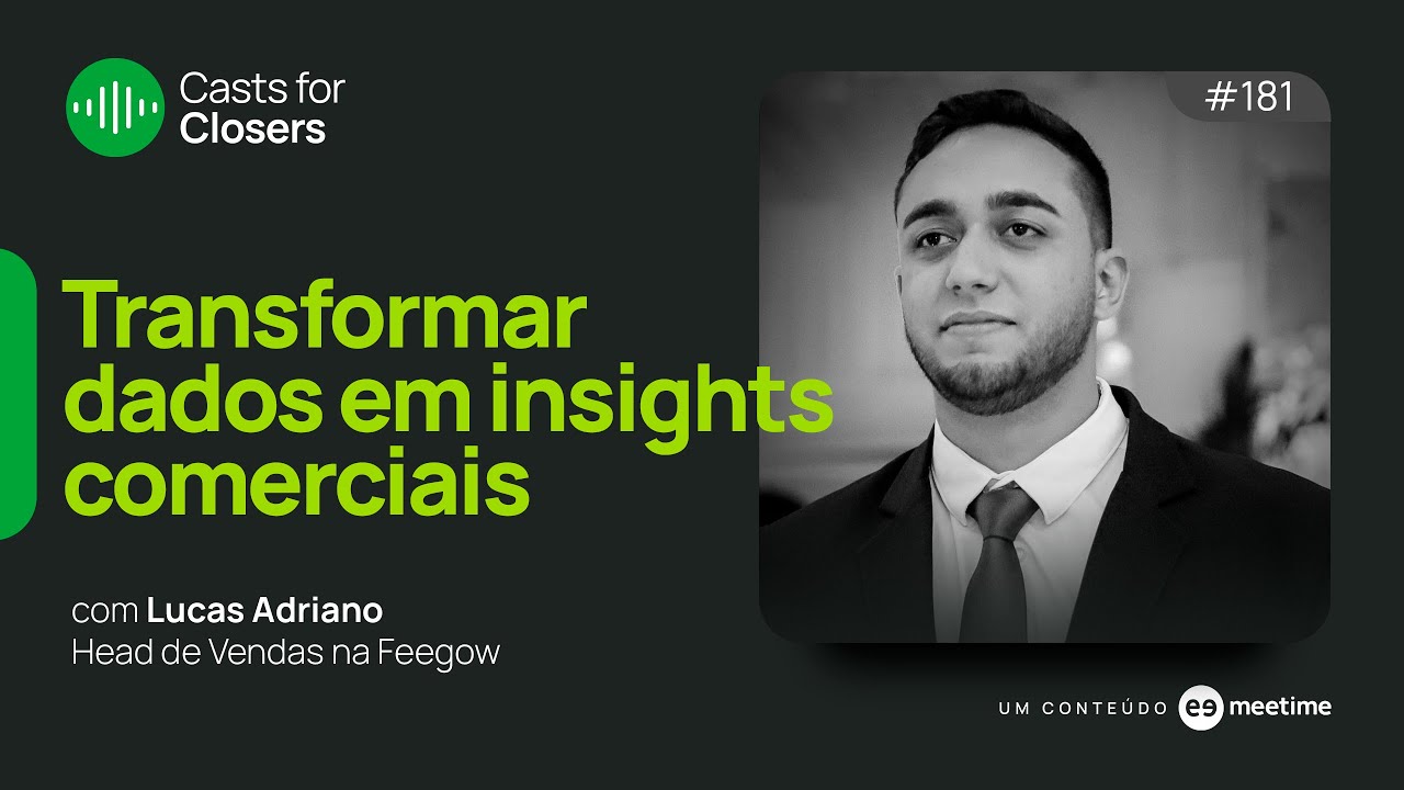 Como transformar dados em insights comerciais | Casts for Closers 181 | Lucas Adriano